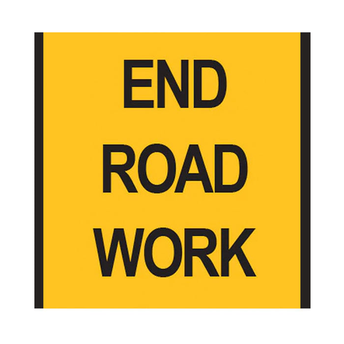 End Road Work Sign 600x600mm, (corflute)